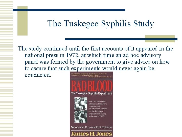 The Tuskegee Syphilis Study The study continued until the first accounts of it appeared