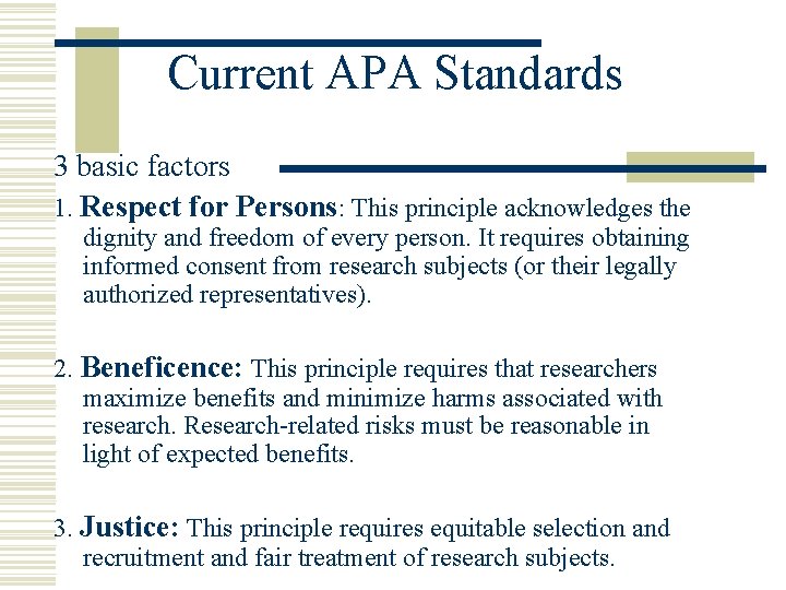 Current APA Standards 3 basic factors 1. Respect for Persons: This principle acknowledges the