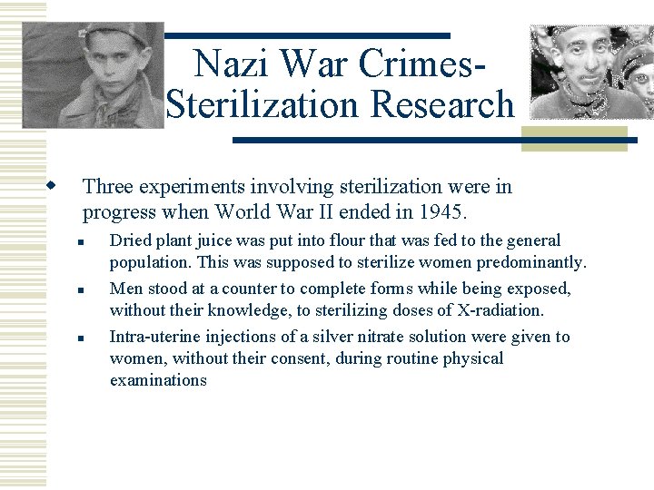 Nazi War Crimes. Sterilization Research w Three experiments involving sterilization were in progress when