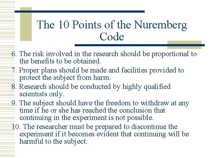 The 10 Points of the Nuremberg Code 6. The risk involved in the research
