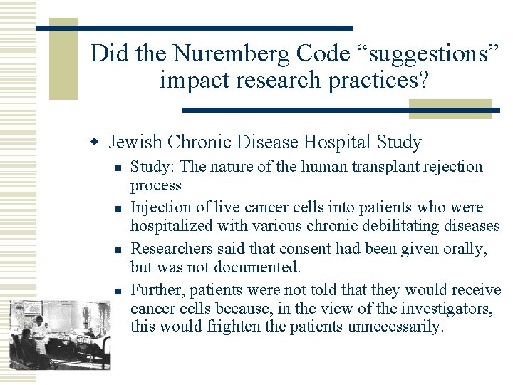 Did the Nuremberg Code “suggestions” impact research practices? w Jewish Chronic Disease Hospital Study