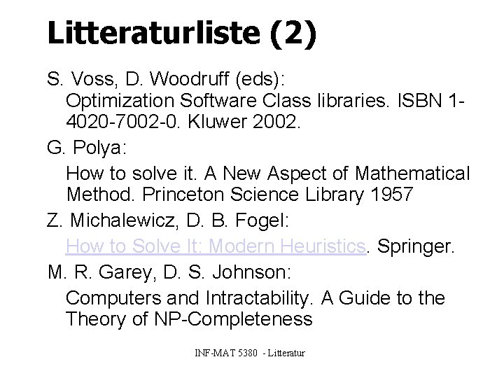 Litteraturliste (2) S. Voss, D. Woodruff (eds): Optimization Software Class libraries. ISBN 14020 -7002