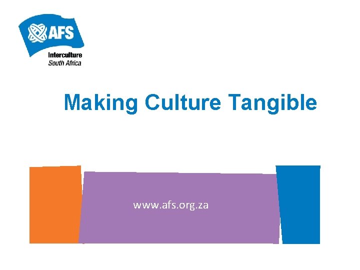 Making Culture Tangible www. afs. org. za 