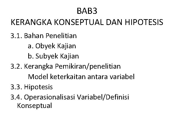 BAB 3 KERANGKA KONSEPTUAL DAN HIPOTESIS 3. 1. Bahan Penelitian a. Obyek Kajian b.