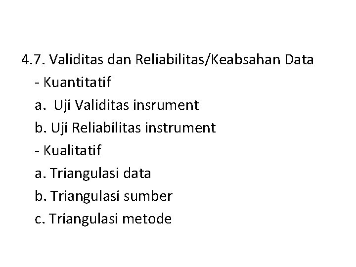 4. 7. Validitas dan Reliabilitas/Keabsahan Data - Kuantitatif a. Uji Validitas insrument b. Uji