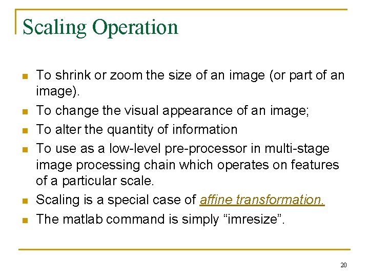 Scaling Operation n n n To shrink or zoom the size of an image