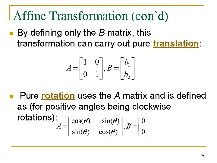 Affine Transformation (con’d) n By defining only the B matrix, this transformation carry out