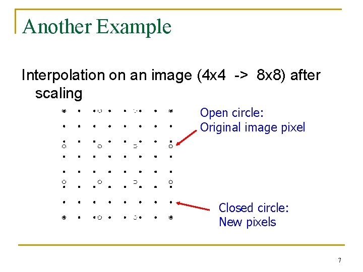 Another Example Interpolation on an image (4 x 4 -> 8 x 8) after