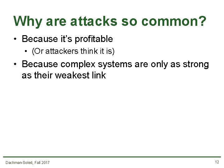 Why are attacks so common? • Because it’s profitable • (Or attackers think it