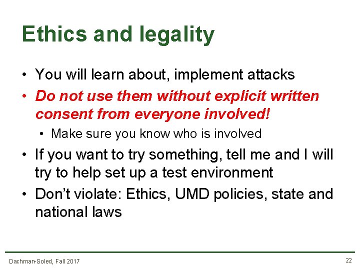 Ethics and legality • You will learn about, implement attacks • Do not use