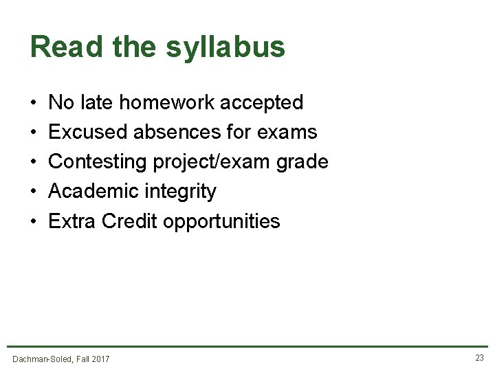 Read the syllabus • • • No late homework accepted Excused absences for exams