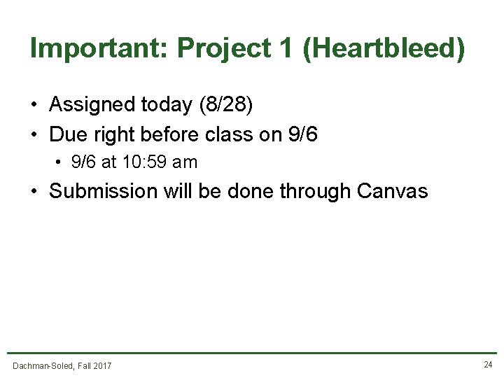 Important: Project 1 (Heartbleed) • Assigned today (8/28) • Due right before class on