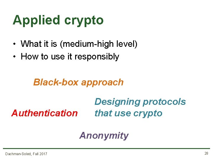 Applied crypto • What it is (medium-high level) • How to use it responsibly