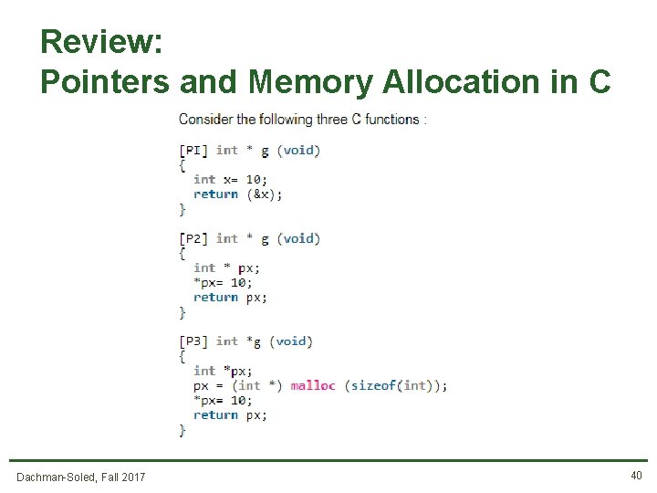 Review: Pointers and Memory Allocation in C Dachman-Soled, Fall 2017 40 