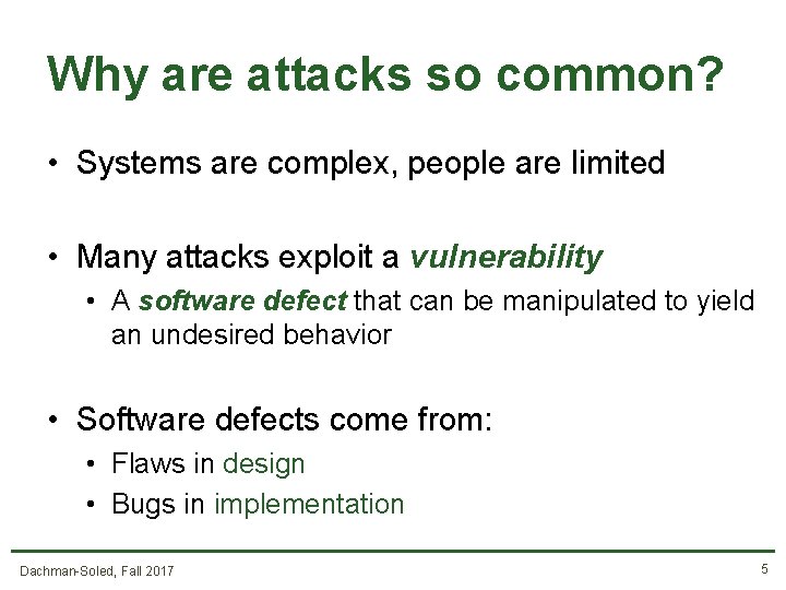 Why are attacks so common? • Systems are complex, people are limited • Many