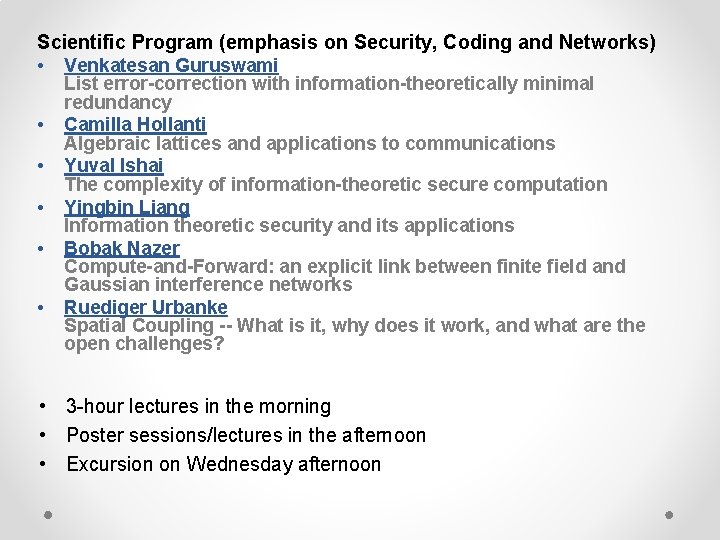 Scientific Program (emphasis on Security, Coding and Networks) • Venkatesan Guruswami • • •