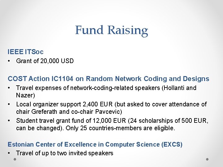 Fund Raising IEEE ITSoc • Grant of 20, 000 USD COST Action IC 1104