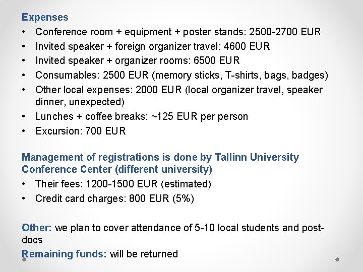 Expenses • Conference room + equipment + poster stands: 2500 -2700 EUR • Invited