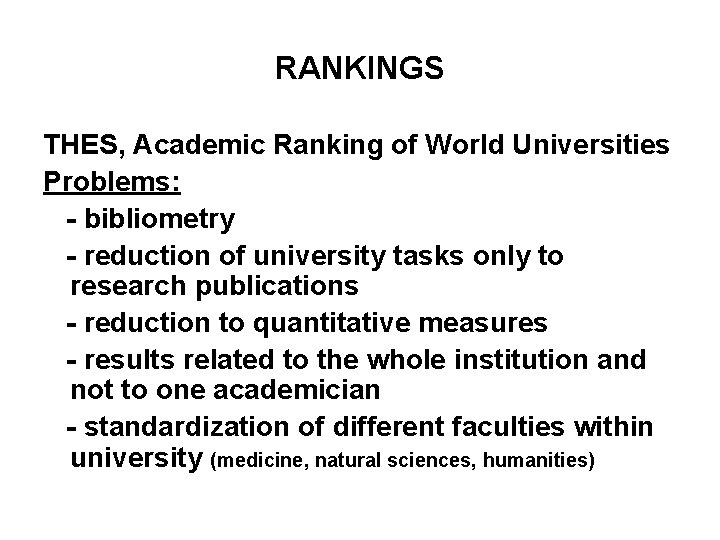 RANKINGS THES, Academic Ranking of World Universities Problems: - bibliometry - reduction of university
