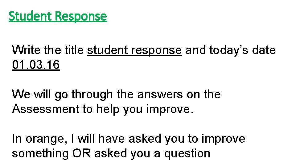 Student Response Write the title student response and today’s date 01. 03. 16 We