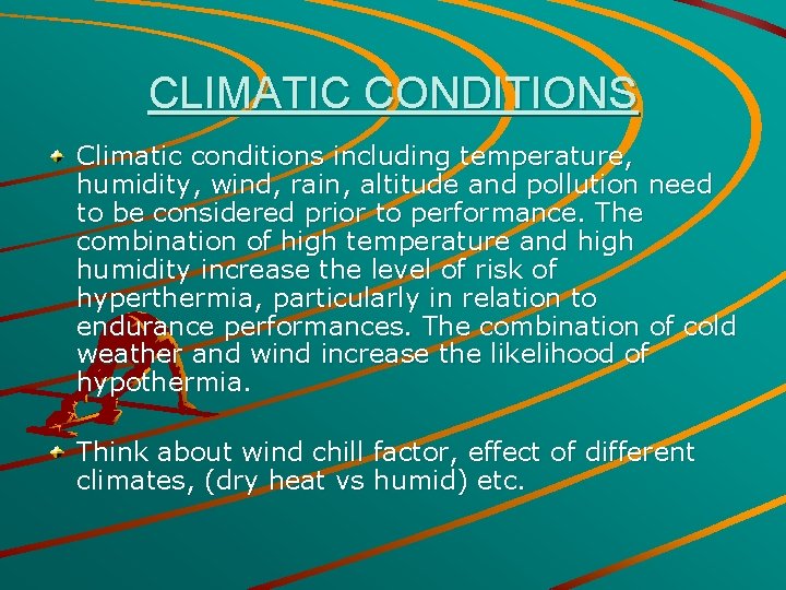 CLIMATIC CONDITIONS Climatic conditions including temperature, humidity, wind, rain, altitude and pollution need to