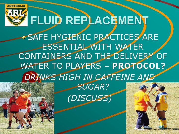 FLUID REPLACEMENT SAFE HYGIENIC PRACTICES ARE ESSENTIAL WITH WATER CONTAINERS AND THE DELIVERY OF