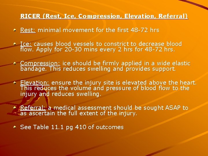 RICER (Rest, Ice, Compression, Elevation, Referral) Rest: minimal movement for the first 48 -72