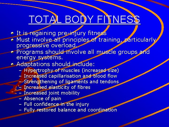 TOTAL BODY FITNESS It is regaining pre-injury fitness Must involve all principles of training,