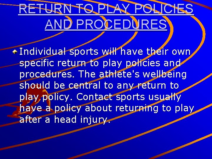 RETURN TO PLAY POLICIES AND PROCEDURES Individual sports will have their own specific return
