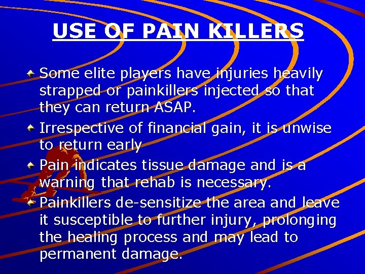 USE OF PAIN KILLERS Some elite players have injuries heavily strapped or painkillers injected