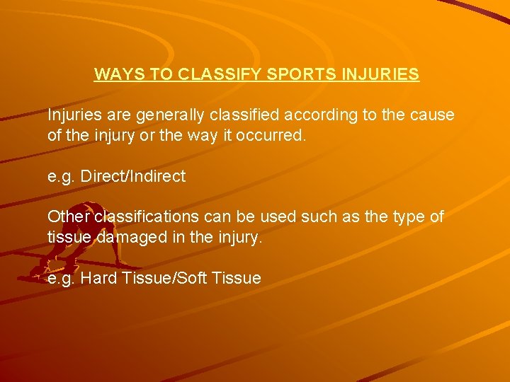 WAYS TO CLASSIFY SPORTS INJURIES Injuries are generally classified according to the cause of