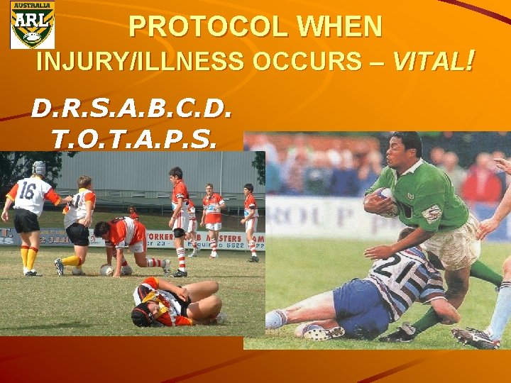 PROTOCOL WHEN INJURY/ILLNESS OCCURS – VITAL! D. R. S. A. B. C. D. T.