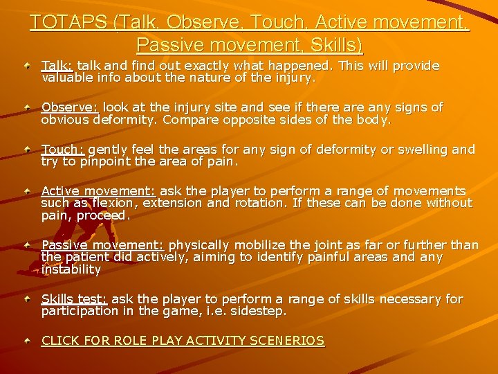 TOTAPS (Talk, Observe, Touch, Active movement, Passive movement, Skills) Talk: talk and find out