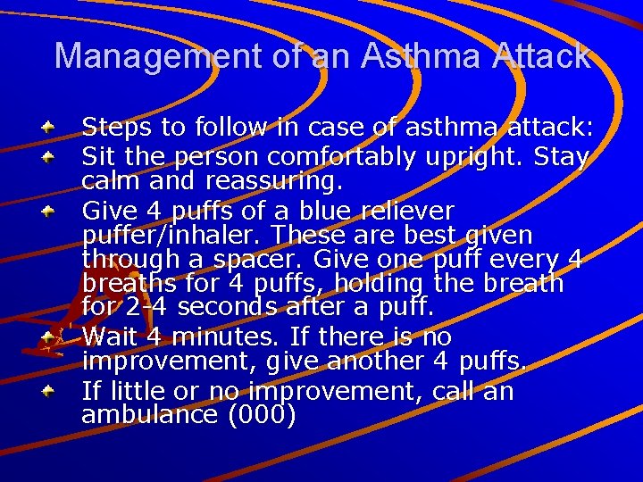 Management of an Asthma Attack Steps to follow in case of asthma attack: Sit
