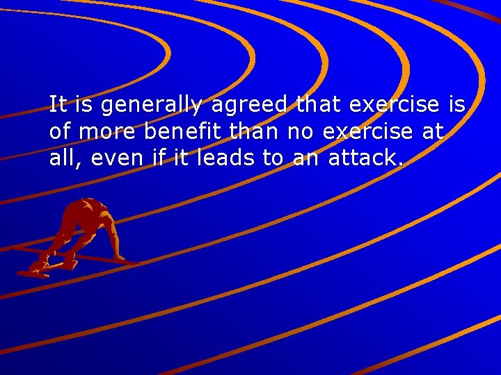 It is generally agreed that exercise is of more benefit than no exercise at