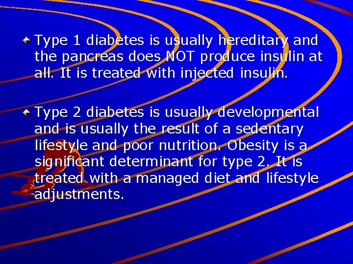 Type 1 diabetes is usually hereditary and the pancreas does NOT produce insulin at