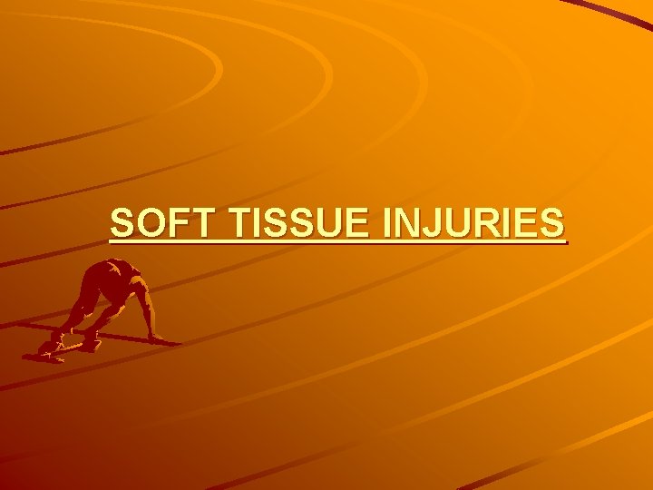 SOFT TISSUE INJURIES 