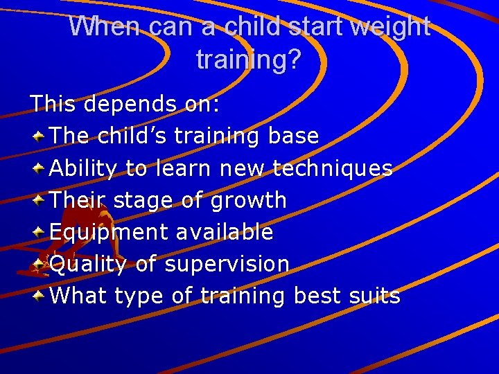 When can a child start weight training? This depends on: The child’s training base