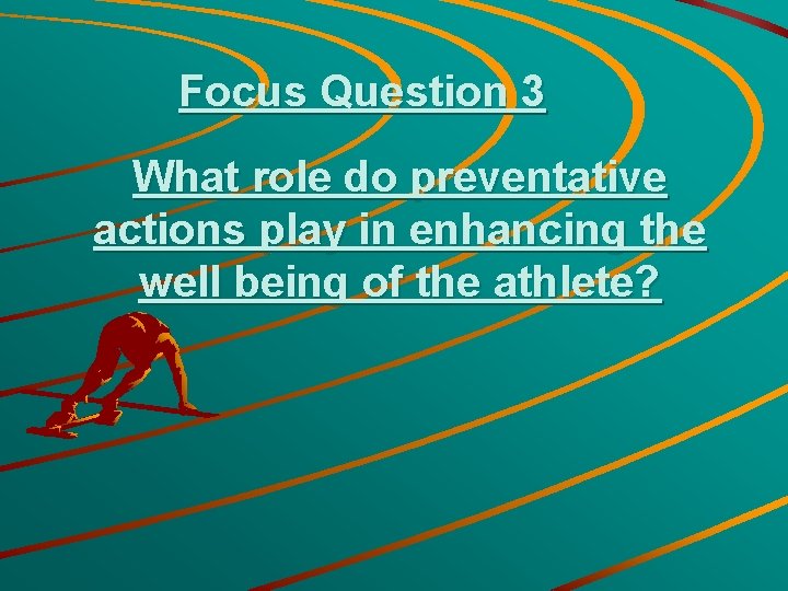Focus Question 3 What role do preventative actions play in enhancing the well being