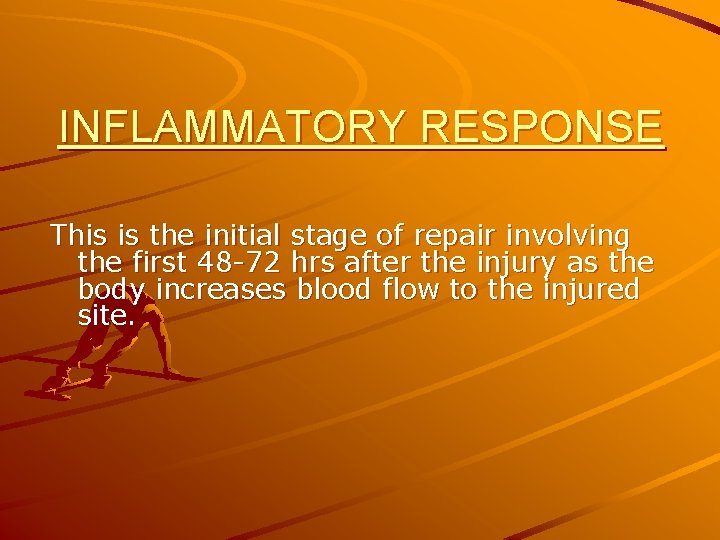 INFLAMMATORY RESPONSE This is the initial stage of repair involving the first 48 -72