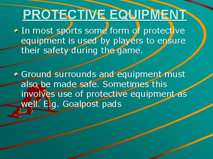 PROTECTIVE EQUIPMENT In most sports some form of protective equipment is used by players