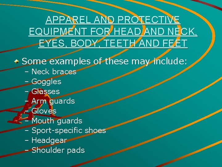 APPAREL AND PROTECTIVE EQUIPMENT FOR HEAD AND NECK, EYES, BODY, TEETH AND FEET Some