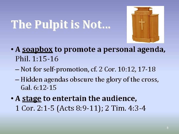 The Pulpit is Not… • A soapbox to promote a personal agenda, Phil. 1: