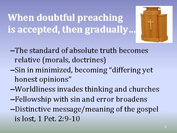 When doubtful preaching is accepted, then gradually… –The standard of absolute truth becomes relative