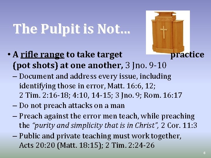 The Pulpit is Not… • A rifle range to take target practice (pot shots)