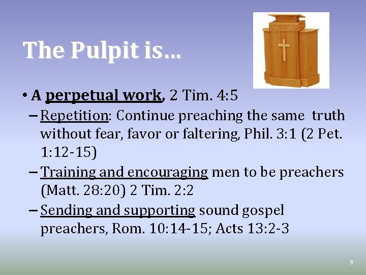 The Pulpit is… • A perpetual work, 2 Tim. 4: 5 – Repetition: Continue