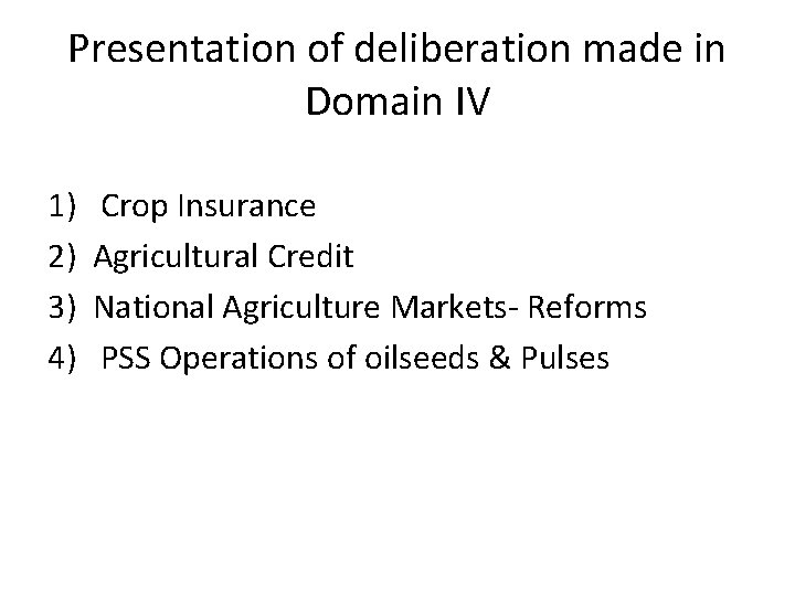 Presentation of deliberation made in Domain IV 1) 2) 3) 4) Crop Insurance Agricultural