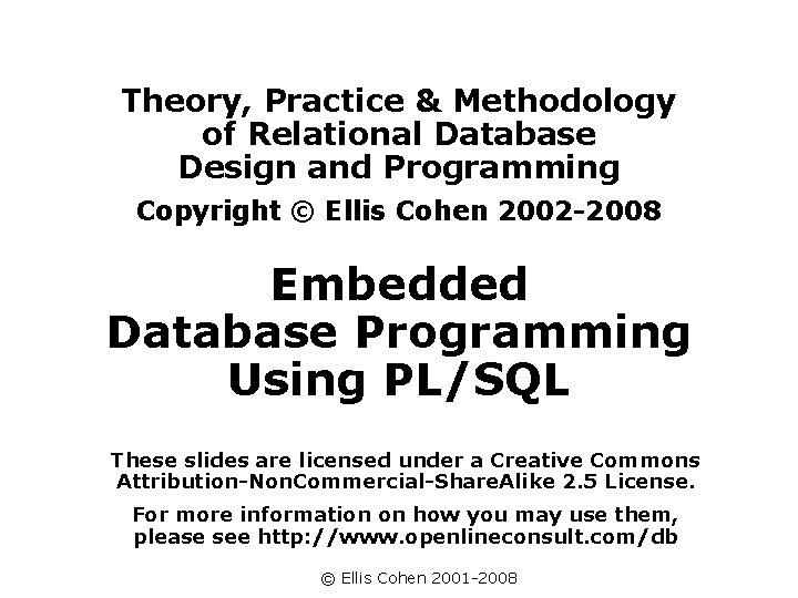 Theory, Practice & Methodology of Relational Database Design and Programming Copyright © Ellis Cohen