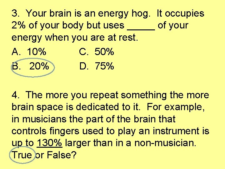 3. Your brain is an energy hog. It occupies 2% of your body but
