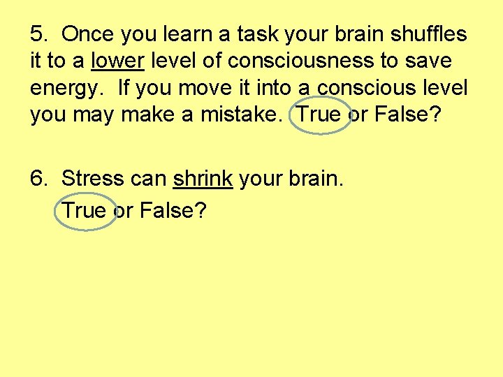 5. Once you learn a task your brain shuffles it to a lower level